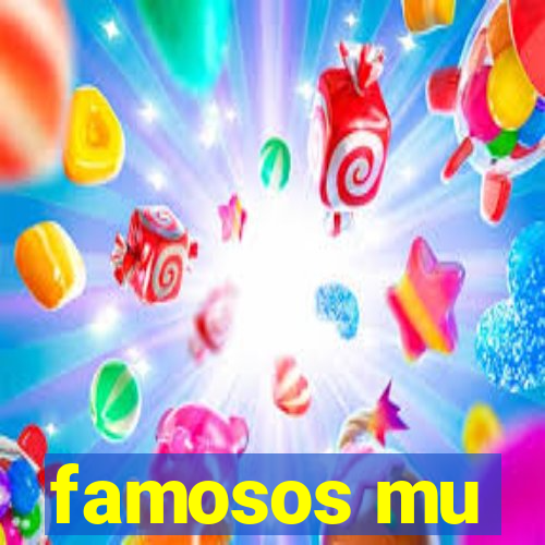 famosos mu